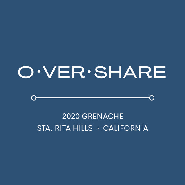 Original Overshare Wines label for 2020 Grenache