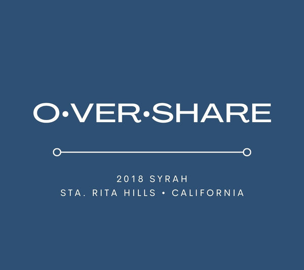 Original Overshare Wines label for 2018 Syrah